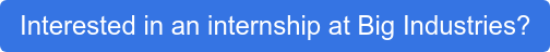 Interested in an internship at Big Industries?