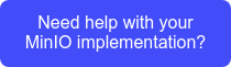 Need help with your MinIO implementation?