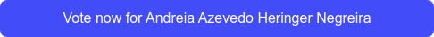 Vote now for Andreia Azevedo Heringer Negreira