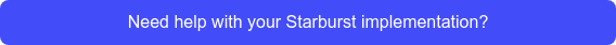 Need help with your Starburst implementation?