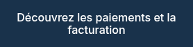 Découvrez les paiements et la facturation