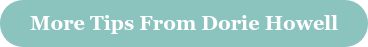 More Tips From Dorie Howell