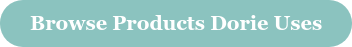 Browse Products Dorie Uses