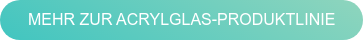 mehr zur Acrylglas-Produktlinie