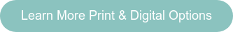 Learn More Print & Digital Options