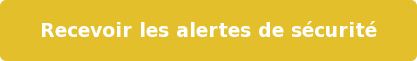 Recevoir les alertes de sécurité