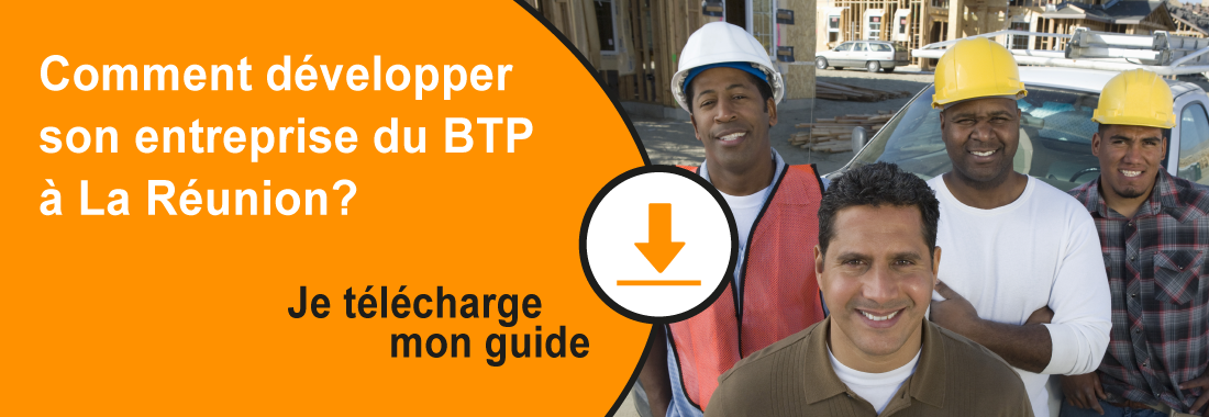 Comment développer son entreprise du BTP à La Réunion