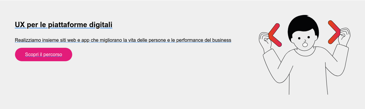 UX per le piattaforme digitali  Realizziamo insieme siti web e app che migliorano la vita delle persone e le  performance del business  Scopri il percorso   <https://www.sinfonialab.it/formazione/percorsi-per-aziende/ux-per-le-piattaforme-digitali/>
