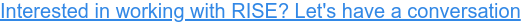Interested in working with RISE? Let's have a conversation