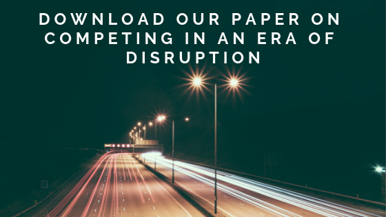 Click here to download our paper on competiting in an era of disruption