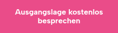 <p style="font-weight: bold;">Ausgangslage kostenlos besprechen</p>