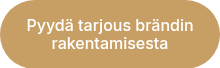 Pyydä tarjous brändin rakentamisesta