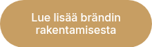 Lue lisää brändin rakentamisesta