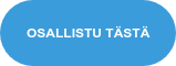 OSALLISTU TÄSTÄ