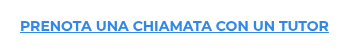 PRENOTA UNA CHIAMATA CON UN TUTOR