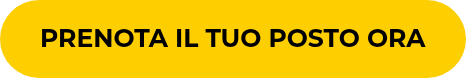 PRENOTA IL TUO POSTO ORA