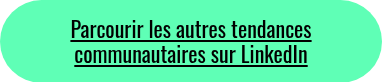 Parcourir les autres tendances communautaires sur LinkedIn 