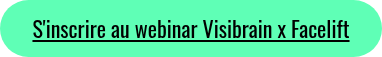 S'inscrire au webinar Visibrain x Facelift