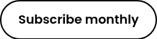 Subscribe monthly