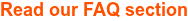 Read our FAQ section