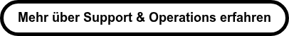 Mehr über Support & Operations erfahren