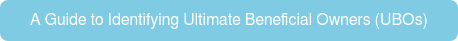 A Guide to Identifying Ultimate Beneficial Owners (UBOs)