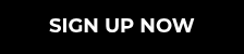 SIGN UP NOW