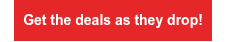 <span style="font-size: 14px;">Get the deals as they drop!</span>