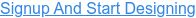 Signup And Start Designing