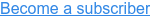 Become a subscriber