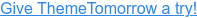 Give ThemeTomorrow a try!