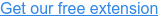 Get our free extension