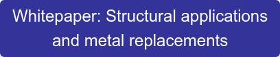 Download: Structural applications and  metal replacements (PDF)