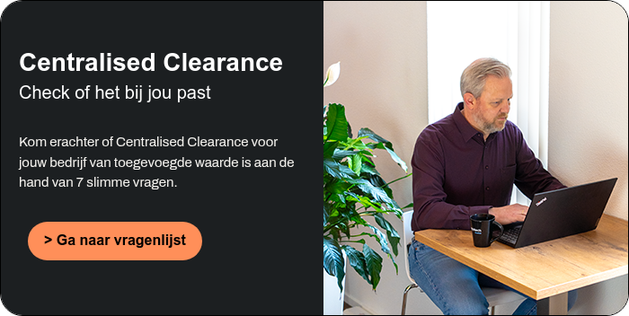 Centralised Clearance  Check of het bij jou past Kom erachter of Centralised Clearance voor jouw bedrijf van toegevoegde waarde is aan de hand van 7 slimme vragen.