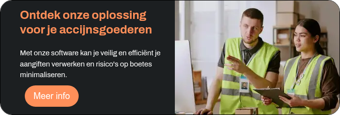 Ontdek onze oplossing voor je accijnsgoederen   Met onze software kan je veilig en efficiënt je aangiften verwerken en risico's op boetes minimaliseren.