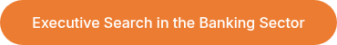 Executive Search in the Banking Sector