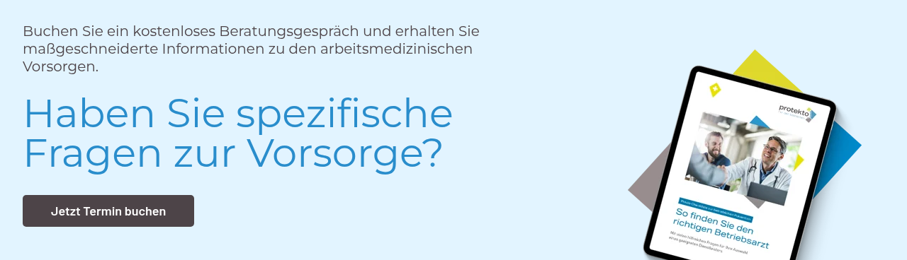Buchen Sie ein kostenloses Beratungsgespräch und erhalten Sie maßgeschneiderte Informationen zu den arbeitsmedizinischen Vorsorgen. Haben Sie spezifische Fragen zur Vorsorge?