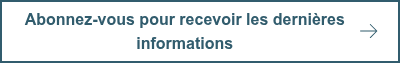Abonnez-vous pour recevoir les dernières informations