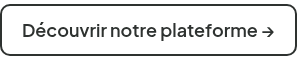 Découvrir&nbsp;notre plateforme →