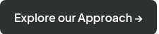 <span style="font-size: 16px;">Explore our Approach&nbsp;→</span>