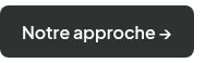 <span style="font-size: 16px;">Notre approche →</span>