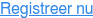 Registreer nu