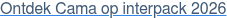 Ontdek Cama op interpack 2026