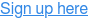 Sign up here