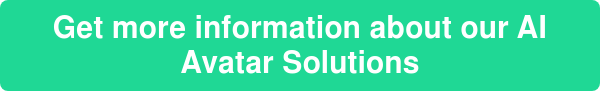 Get more information about our AI Avatar Solutions