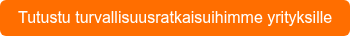 Tutustu turvallisuusratkaisuihimme yrityksille