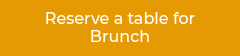 Reserve a table for Brunch