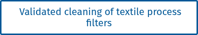 &nbsp;Validated cleaning of textile process filters