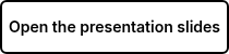 Open the presentation slides
