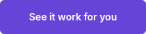 See it work for you